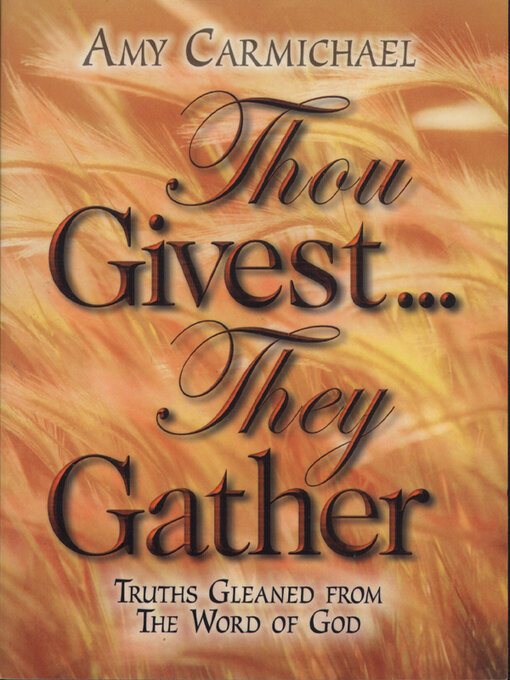 Title details for Thou Givest, They Gather by Amy Carmichael - Available